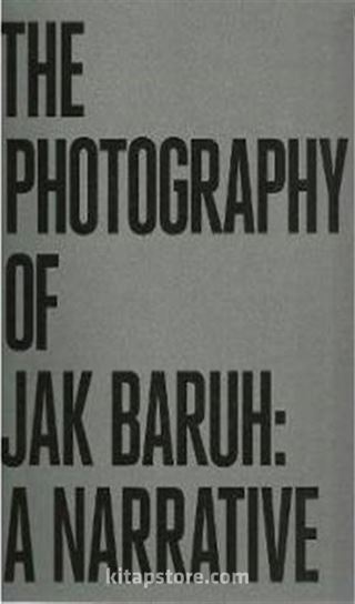 The Photography Of Jak Baruh: A Narrative