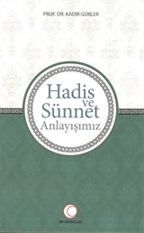 Hadis ve Sünnet Anlayışımız