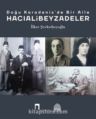 Doğu Karadeniz'de Bir Aile: Hacıalibeyzadeler