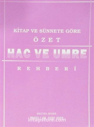 Kitap ve Sünnete Göre Özet Hac ve Umre Rehberi