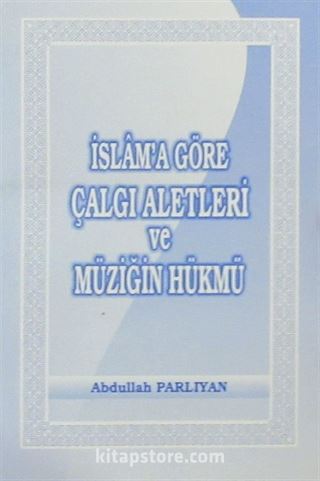 İslam'a Göre Çalgı Aletleri ve Müziğin Hükmü