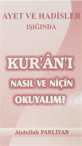 Ayet ve Hadisler Işığında Kur'an'ı Nasıl ve Niçin Okuyalım?