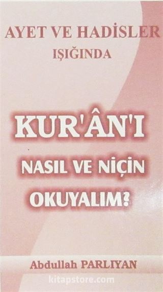 Ayet ve Hadisler Işığında Kur'an'ı Nasıl ve Niçin Okuyalım?