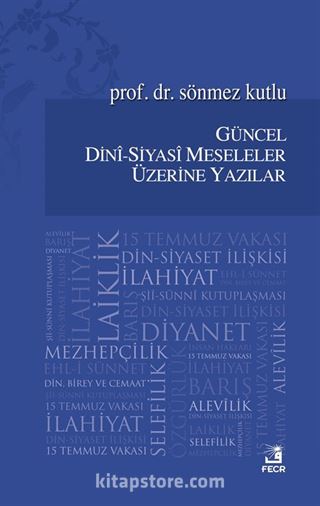 Güncel Dini-Siyasi Meseleler Üzerine Yazılar