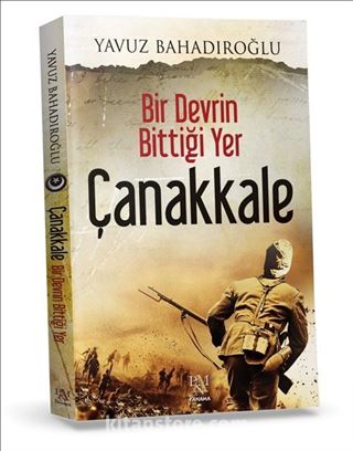 Bir Devrin Bittiği Yer Çanakkale (Ciltli)