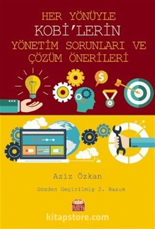 Her Yönüyle KOBİ'lerin Yönetim Sorunları ve Çözüm Önerileri