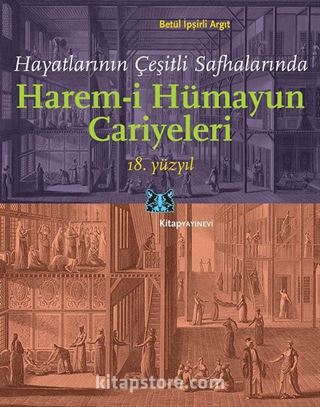 Hayatlarının Çeşitli Safhalarında Harem-i Hümayun Cariyeleri 18.Yüzyıl