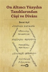 On Altıncı Yüzyılın Tanıklarından Cuşi ve Divanı