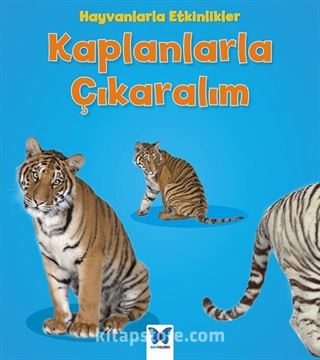 Kaplanlarla Çıkaralım / Hayvanlarla Etkinlikler