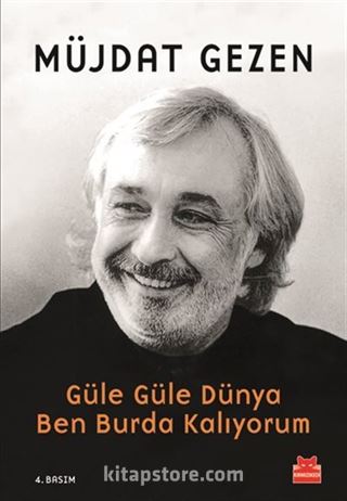 Güle Güle Dünya Ben Burda Kalıyorum