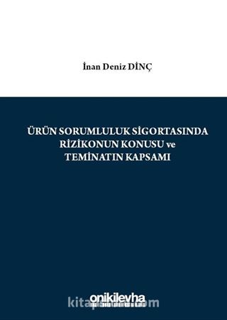 Ürün Sorumluluk Sigortasında Rizikonun Konusu ve Teminatın Kapsamı