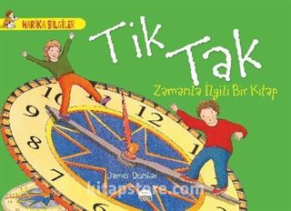 Tik Tak - Zamanla İlgili Bir Kitap / Harika Bilgiler Serisi