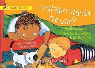 Yatağın Altında Ne Var? Ayaklarımızın Altındaki Dünyayla İlgili Bir Kitap / Harika Bilgiler Serisi