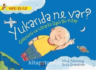 Yukarıda Ne Var? Gökyüzü ve Uzayla İlgili Bir Kitap / Harika Bilgiler Serisi