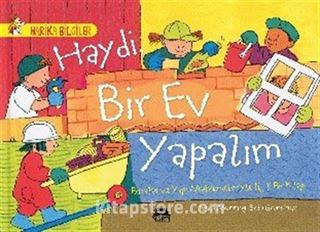 Haydi Bir Ev Yapalım - Binalar ve Yapı Malzemeleriyle İlgili Bir Kitap / Harika Bilgiler Serisi