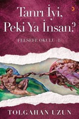 Tanrı İyi, Peki Ya İnsan? / Felsefe Okulu 1