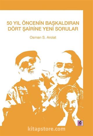 50 Yıl Öncesinin Başkaldıran Dört Şairine Yeni Sorular