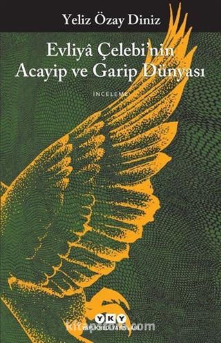 Evliya Çelebi'nin Acayip ve Garip Dünyası