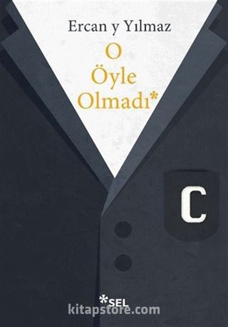 O Öyle Olmadı