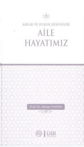 Ahlak ve Hukuk Ekseninde Aile Hayatımız