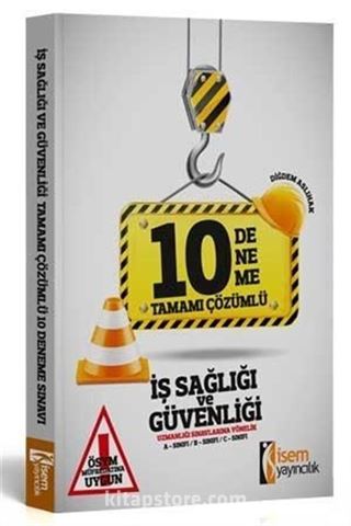 2017 İş Sağlığı ve Güvenliği Uzmanlığı Sınavlarına Yönelik Tamamı Çözümlü 10 Deneme