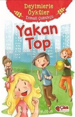 Yakan Top / Deyimlerle Öyküler