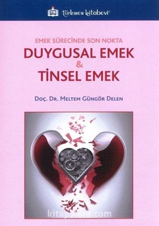 Emek Sürecinde Son Nokta Duygusal Emek ve Tinsel Emek