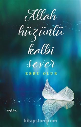 Allah Hüzünlü Kalbi Sever