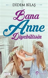 Bana Anne Diyebilirsin