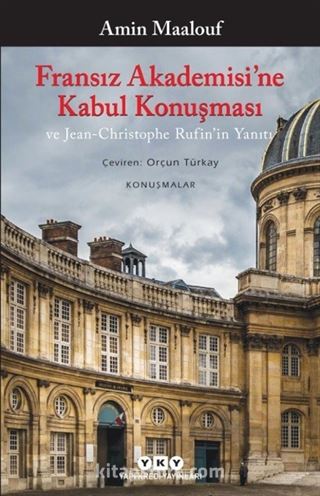 Fransız Akademisi'ne Kabul Konuşması ve Jean-Christophe Rufin'in Yanıtı