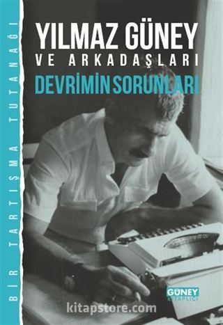 Yılmaz Güney ve Arkadaşları Devrimin Sorunları (Bir Tartışma Tutanağı)