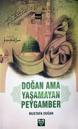 Doğan Ama Yaşamayan Peygamber