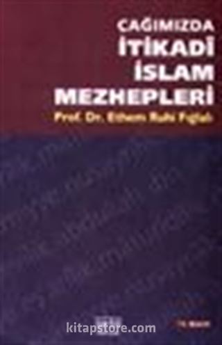 Çağımızda İtikadi İslam Mezhepleri