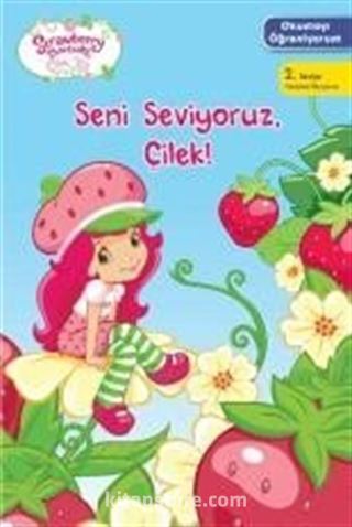 Seni Seviyoruz Çilek / Çilek Kız Okumayı Öğreniyorum