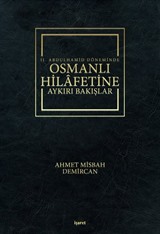 II. Abdulhamid Döneminde Osmanlı Hilafetine Aykırı Bakışlar