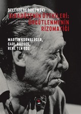 Deleuze ve Bukowski / Sıradüzenin Ötekileri : Örgütlenmenin Rizomatiği