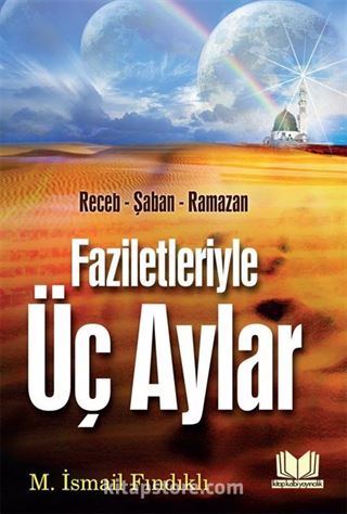 Faziletleriyle Üç Aylar Recep-Şaban-Ramazan