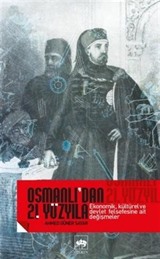 Osmanlı'dan 21. Yüzyıla Ekonomik, Kültürel ve Devlet Felsefesine Ait Değişmeler