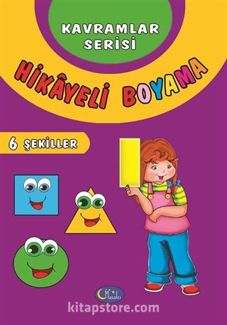 Hikayeli Boyama 6 - Şekiller / Kavramlar Serisi