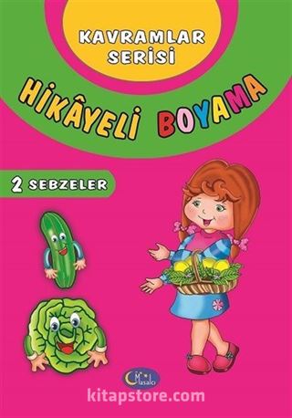 Hikayeli Boyama 2 Sebzeler / Kavramlar Serisi