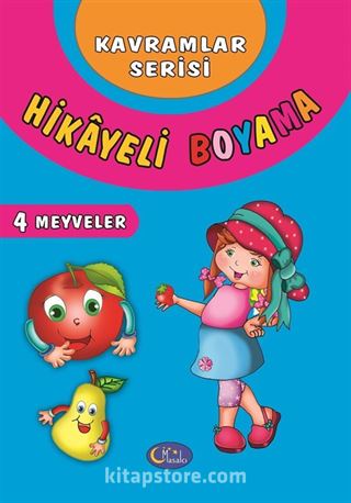 Hikayeli Boyama 4 - Meyveler / Kavramlar Serisi