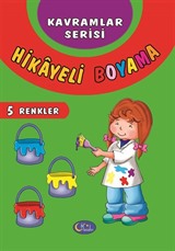 Hikayeli Boyama 5 - Renkler / Kavramlar Serisi