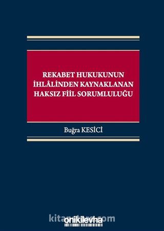 Rekabet Hukukunun İhlalinden Kaynaklanan Haksız Fiil Sorumluluğu