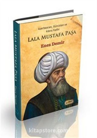 Azerbaycan, Gürcistan ve Kıbrıs Fatihi Lala Mustafa Paşa