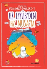 Hz. Eyyüb'ten Hz. Musa'ya / Çocuklar için Peygamber Öyküleri 3