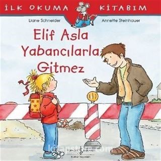 Elif Asla Yabancılarla Gitmez / İlk Okuma Kitabım