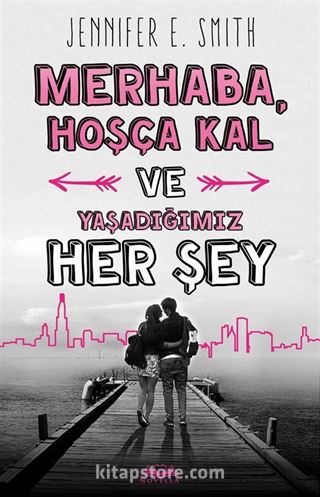 Merhaba, Hoşça Kal ve Yaşadığımız Her Şey