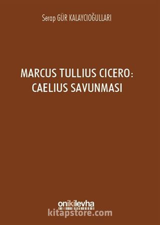 Marcus Tullius Cicero : Caelius Savunması