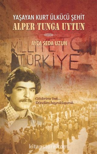 Yaşayan Ülkücü Şehit Alper Tunga Uytun