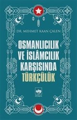 Osmanlıcılık ve İslamcılık Karşısında Türkçülük